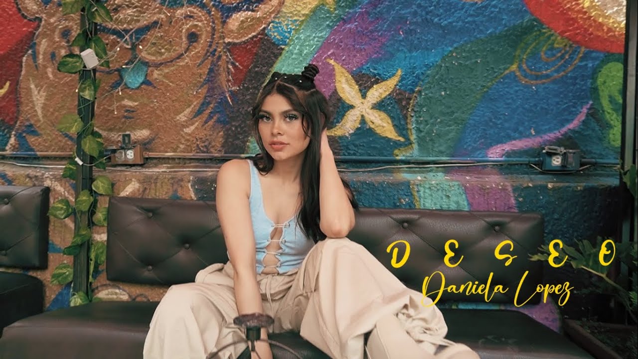 DESEO | Daniela L&oacute;pez (VIDEO OFICIAL)