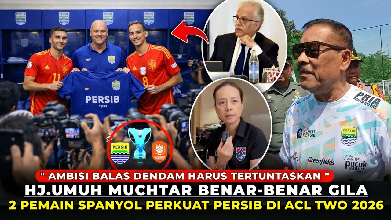 GEMPARKAN DUNIA! DEMI HANCURKAN RATCHABURI FC, BOS PERSIB DATANGKAN 2 PEMAIN SPANYOL 16 ACL TWO 2026