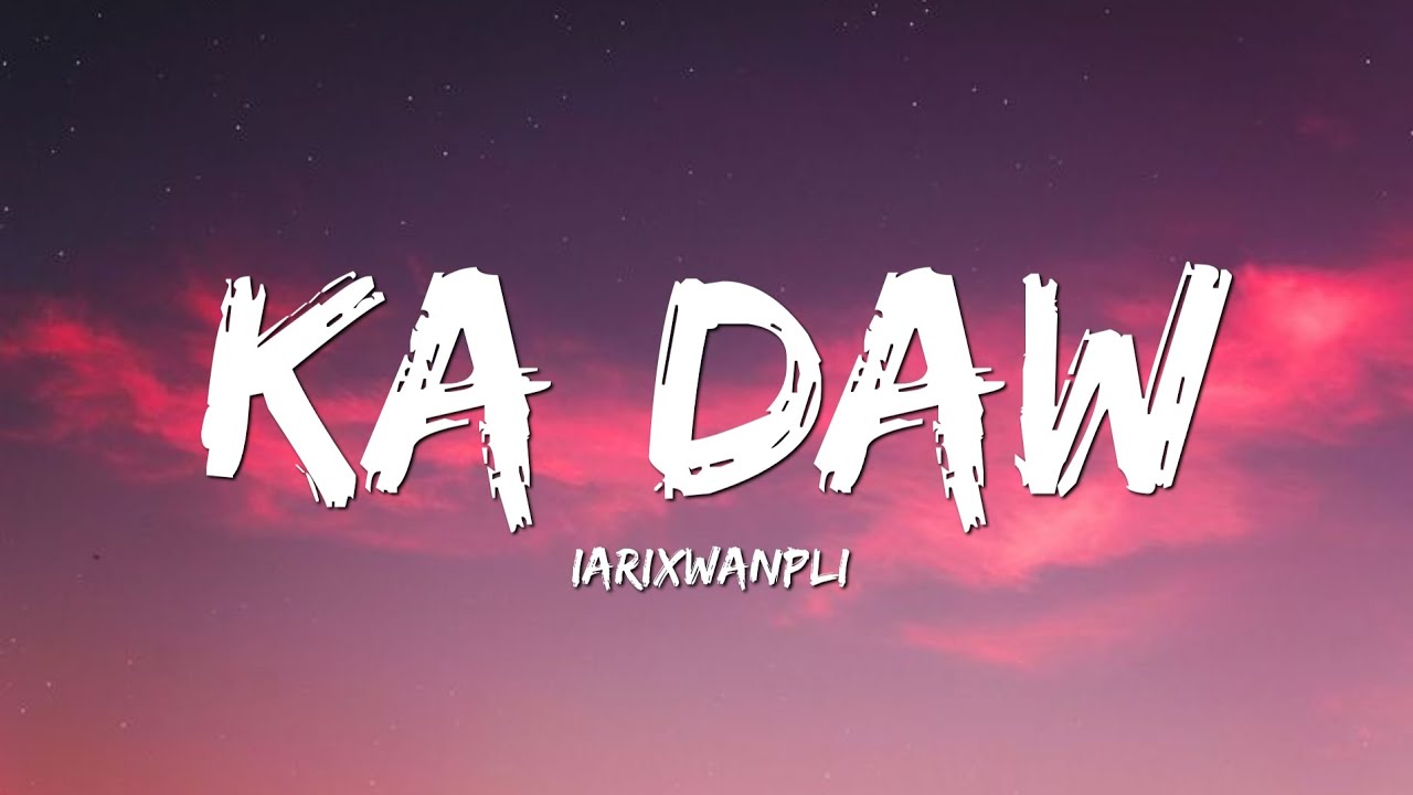 Iarixwanpli - Ka daw (lyrics)