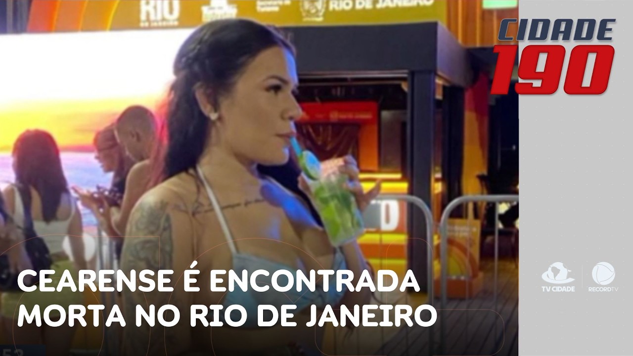 Cearense &eacute; encontrada morta no Rio de Janeiro; ex-namorado dela foi preso | Cidade 190