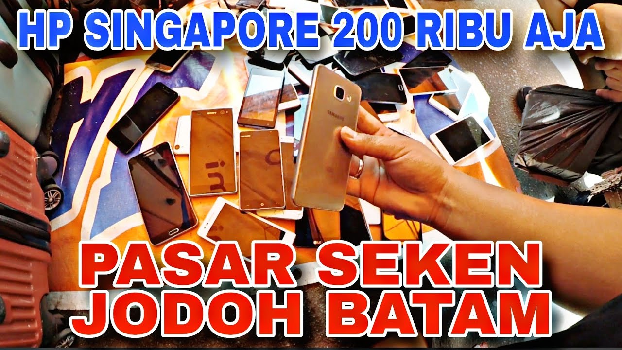 Pasar Seken Jodoh Kota Batam | Smart Phone Seken Singapore Ratusan Ribu Aja #IPHONE #SAMSUNG