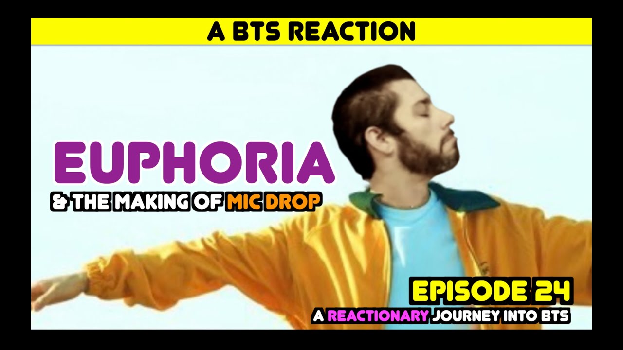 Реакционное путешествие в BTS — Эпизод 24 — MV «Euphoria» и «The Making of Mic Drop»