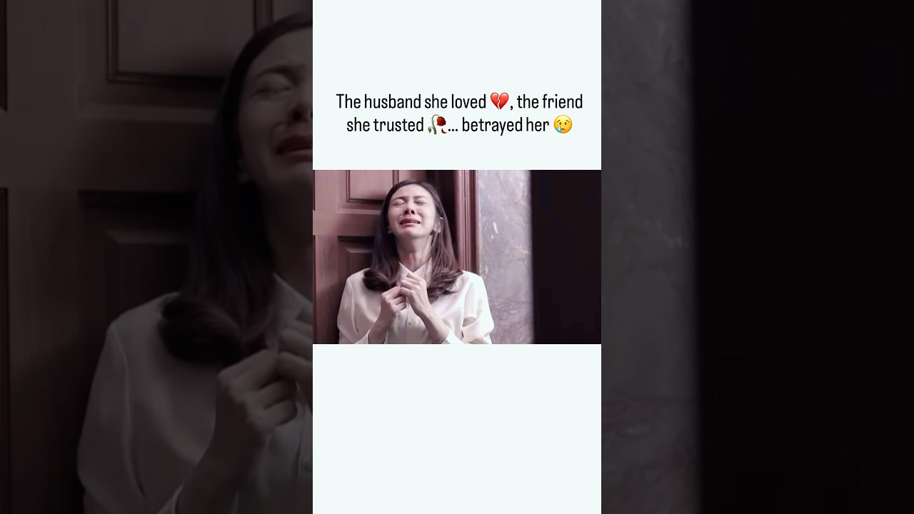 The husband and friend betrayed her 💔😢#trending #ytshorts #edit #love #life #shortsviral #shorts