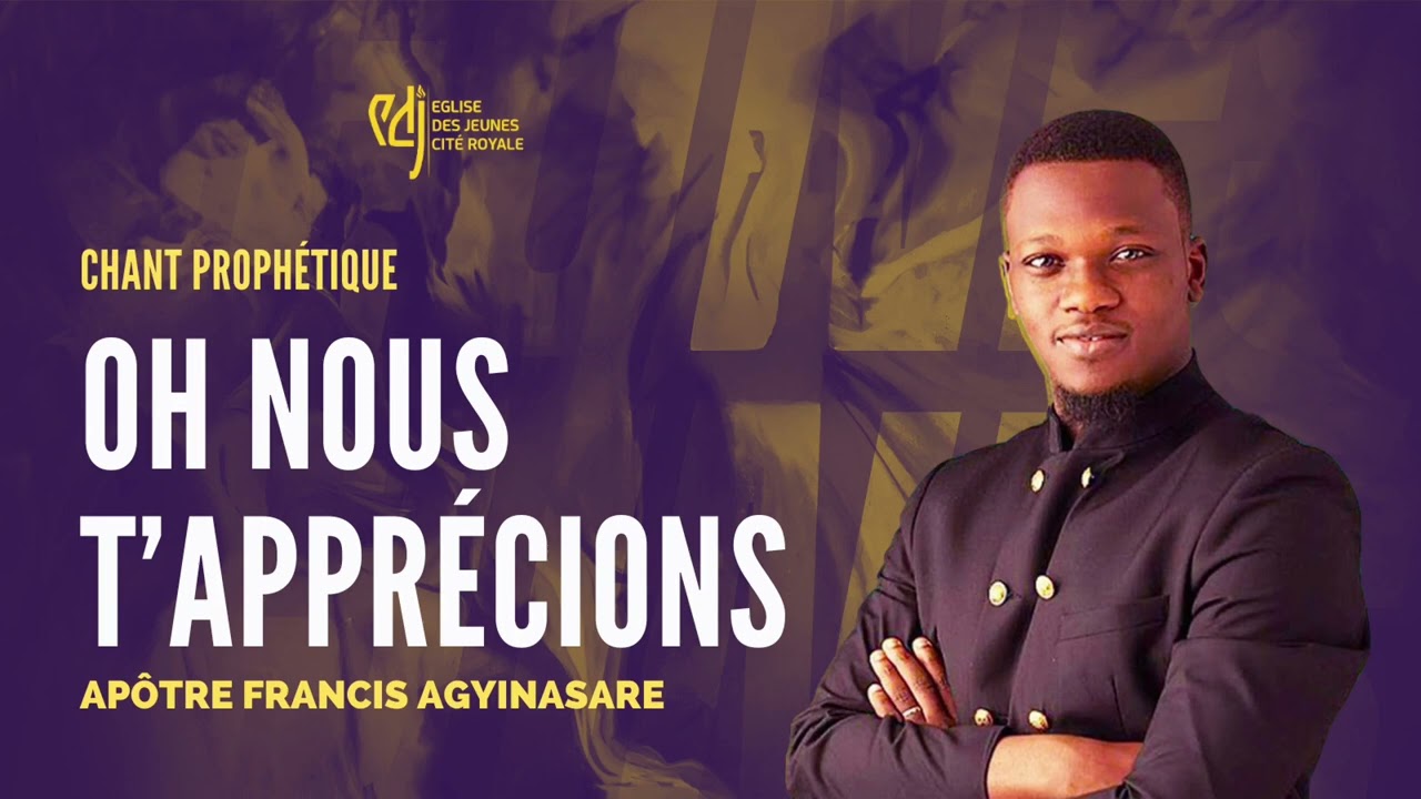🎶 OH NOUS T’APPRÉCIONS | CHANT PROPHÉTIQUE - Apôtre Francis Agyinasare