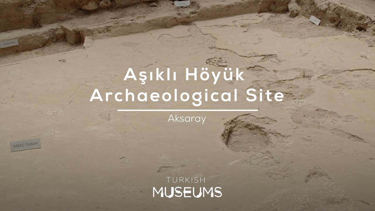 Aşıklı Höyük Archaeological Site, Aksaray | Turkish Museums