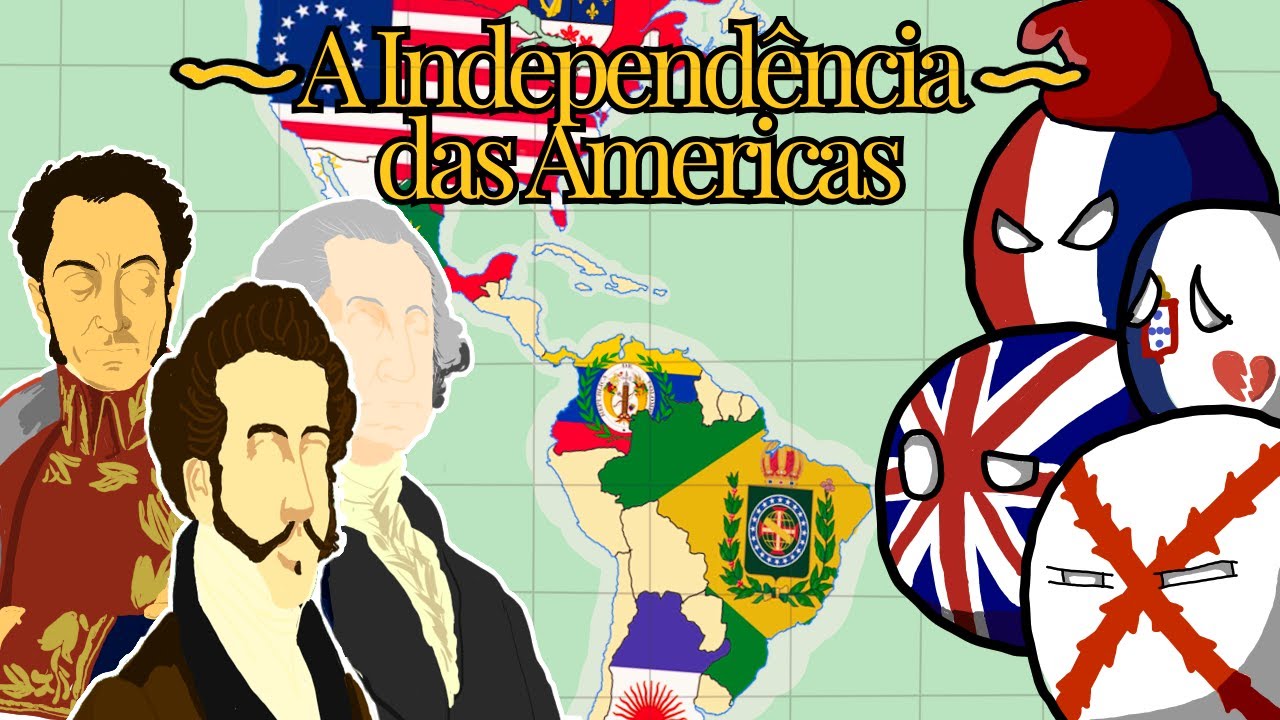 A INDEPENDÊNCIA DAS AMÉRICAS -  Revoluções que Mudaram um Continente