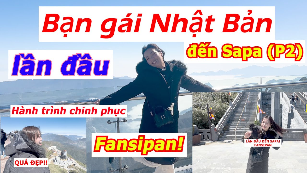 🚀 Bạn gái Nhật Bản lần đầu đến Sapa (P2) – Hành trình chinh phục Fansipan! 💖🇻🇳❤️