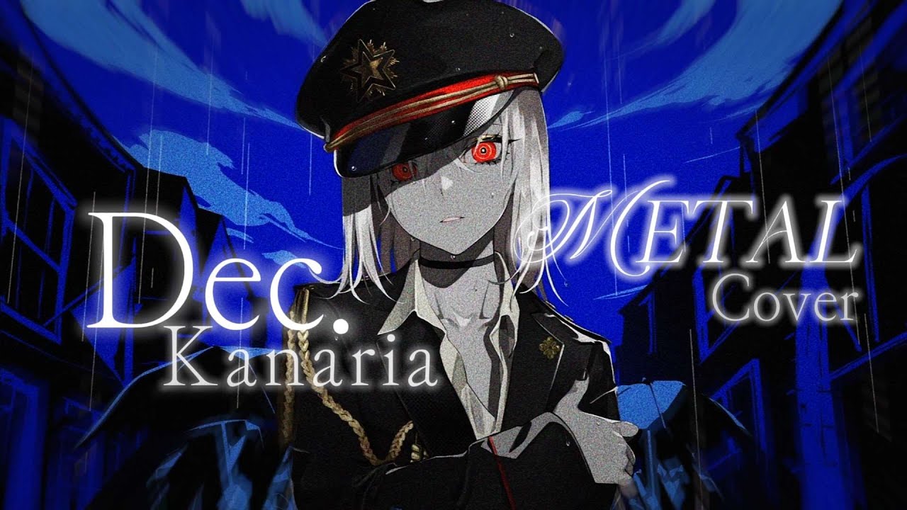 Dec. / Kanaria (Metal Cover ft. ROSE SV)
