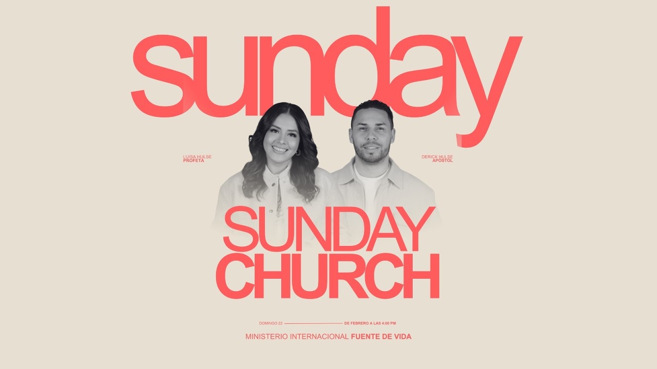 Sunday Church/ Apóstol Derick y  Profeta Luisa Hulse / Domingo 22 de febrero Fuente de Vida HN