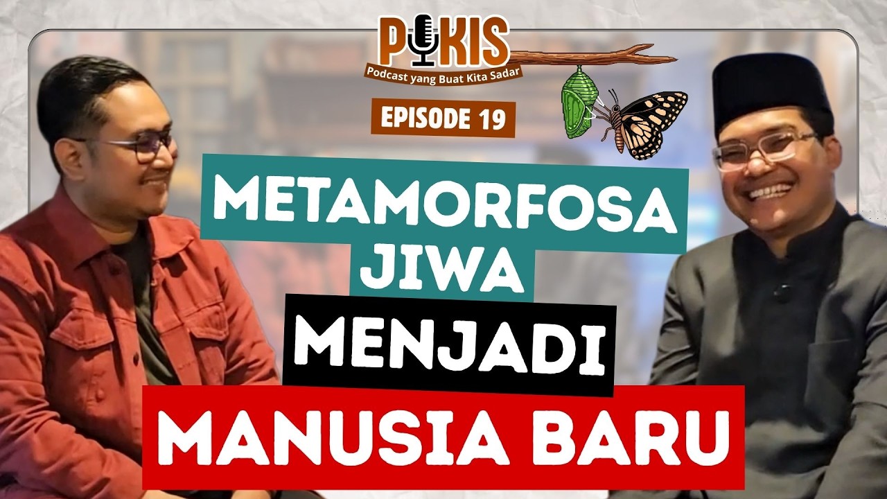 Metamorfosa Jiwa, Menjadi Manusia Baru - PUKIS Eps. 19