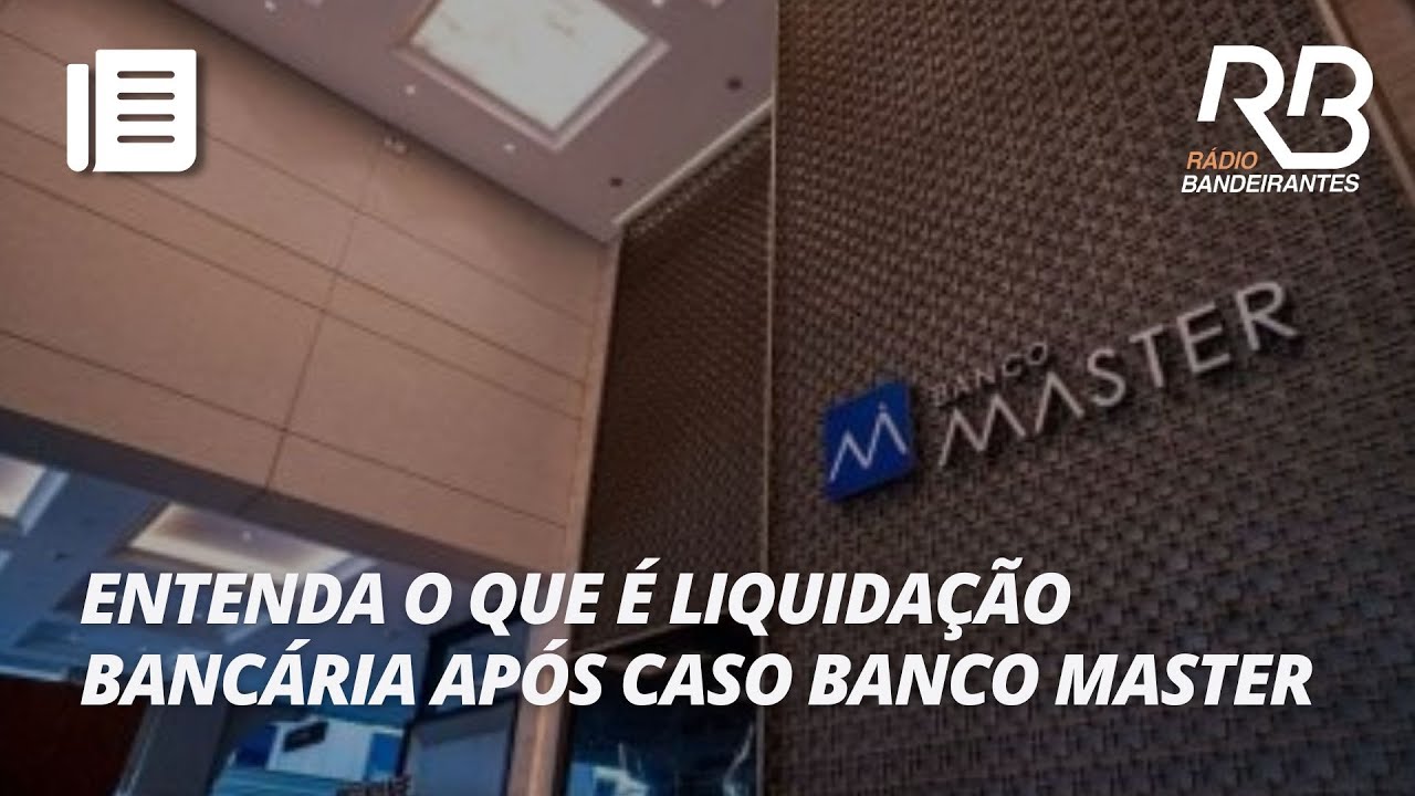 Especialista explica liquidação de bancos após intervenção no Banco Master
