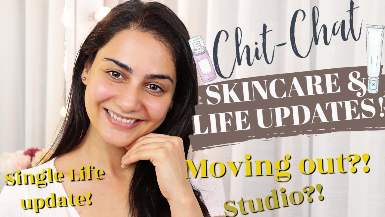 CURRENT SKINCARE ROUTINE + LIFE UPDATES | CHIT CHAT | SIMMY GORAYA