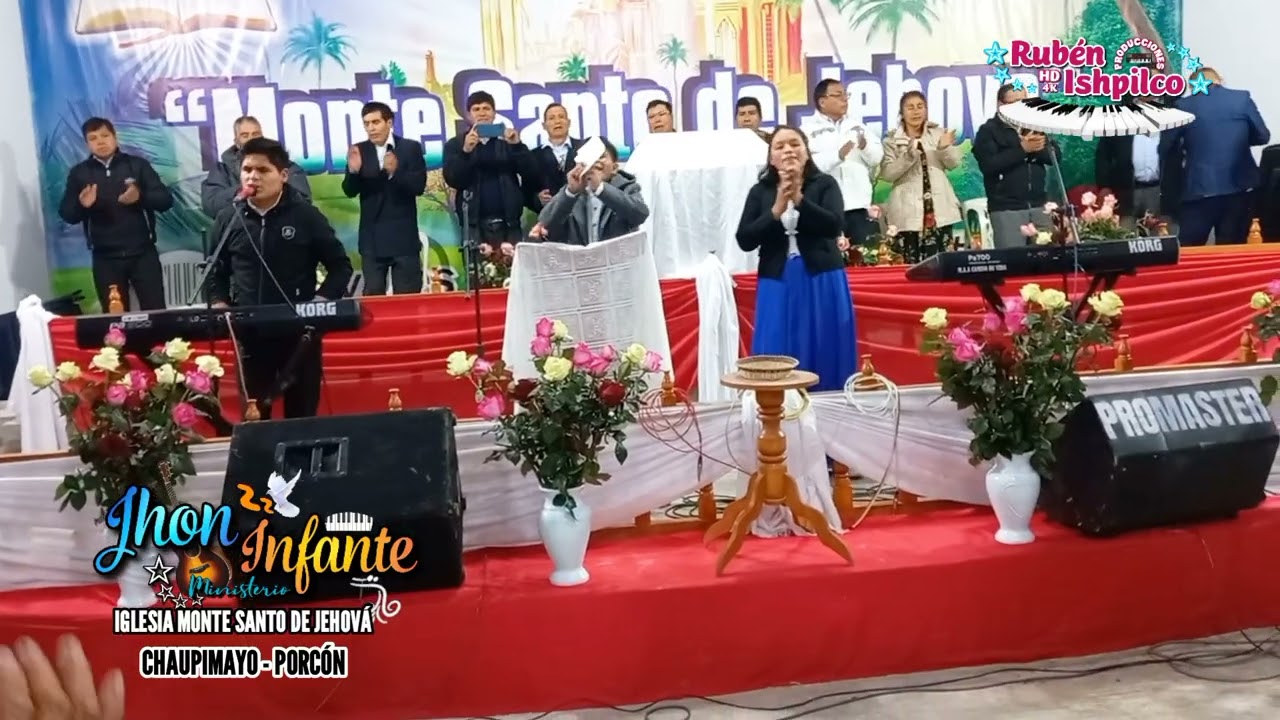 Ministerio JHON INFANTE//Iglesia MONTE SANTO DE JEHOVÁ//Chaupimayo - Porcón