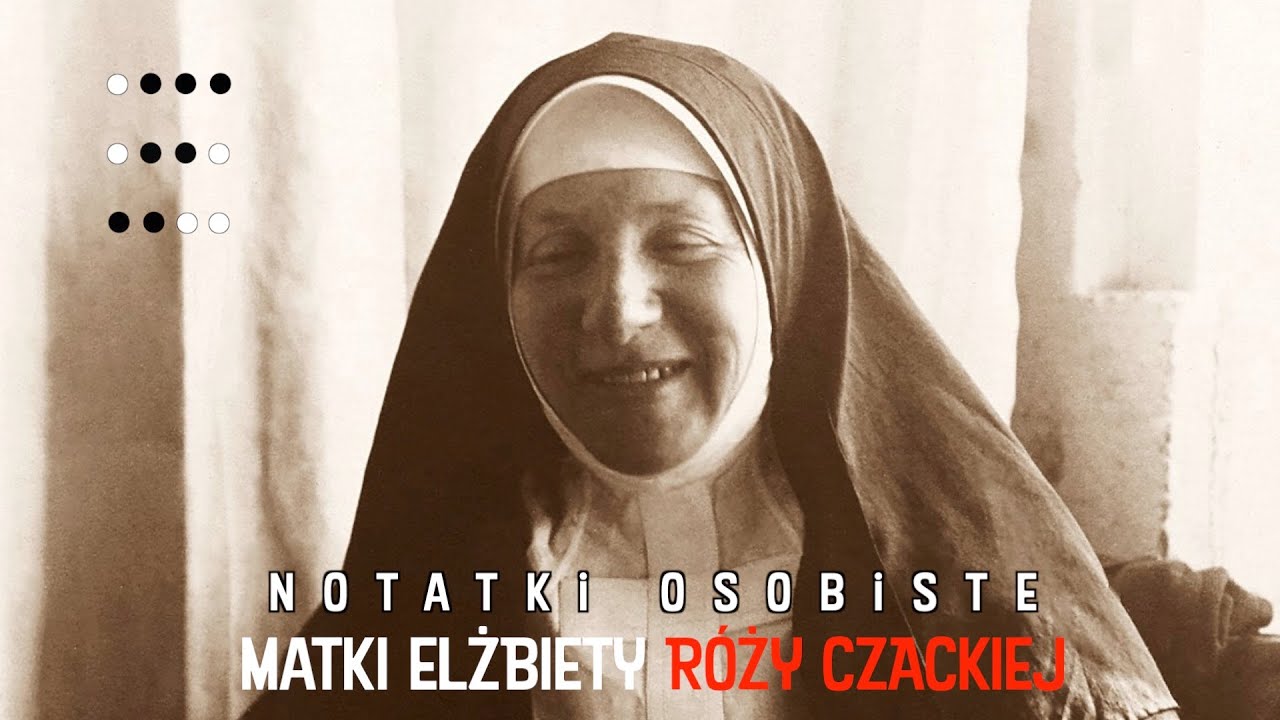 Notatki Osobiste Matki Elżbiety Róży Czackiej. Część 6.