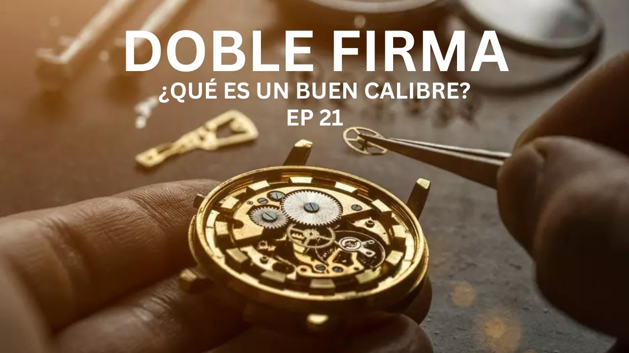 ¿Qué Hace Que Un Calibre De Reloj Sea Bueno? | Doble Firma 021
