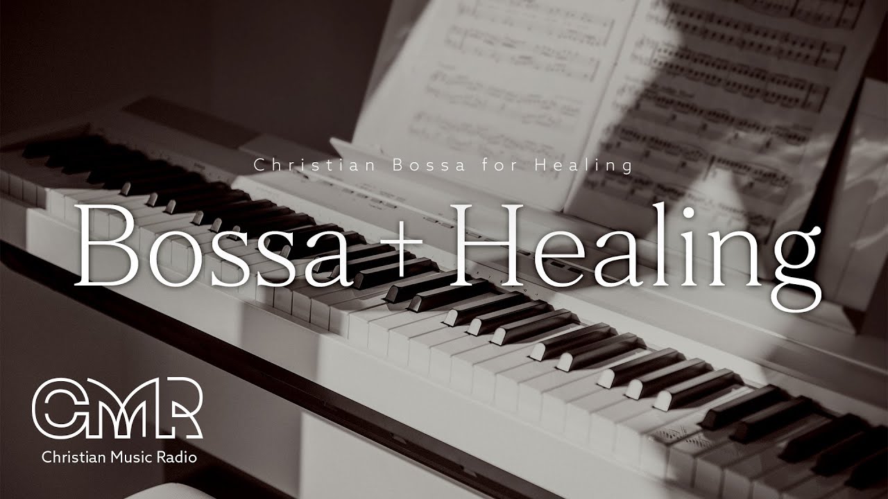 크리스찬 보사노바 Healing, Christian Bossanova, Jazz, Healing|Rest|Hospital|Prayer