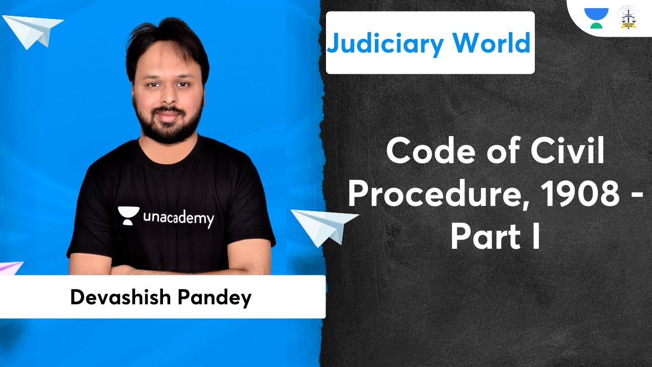 Code of Civil Procedure, 1908 - Part I | Unacademy Judiciary | Devashish Pandey