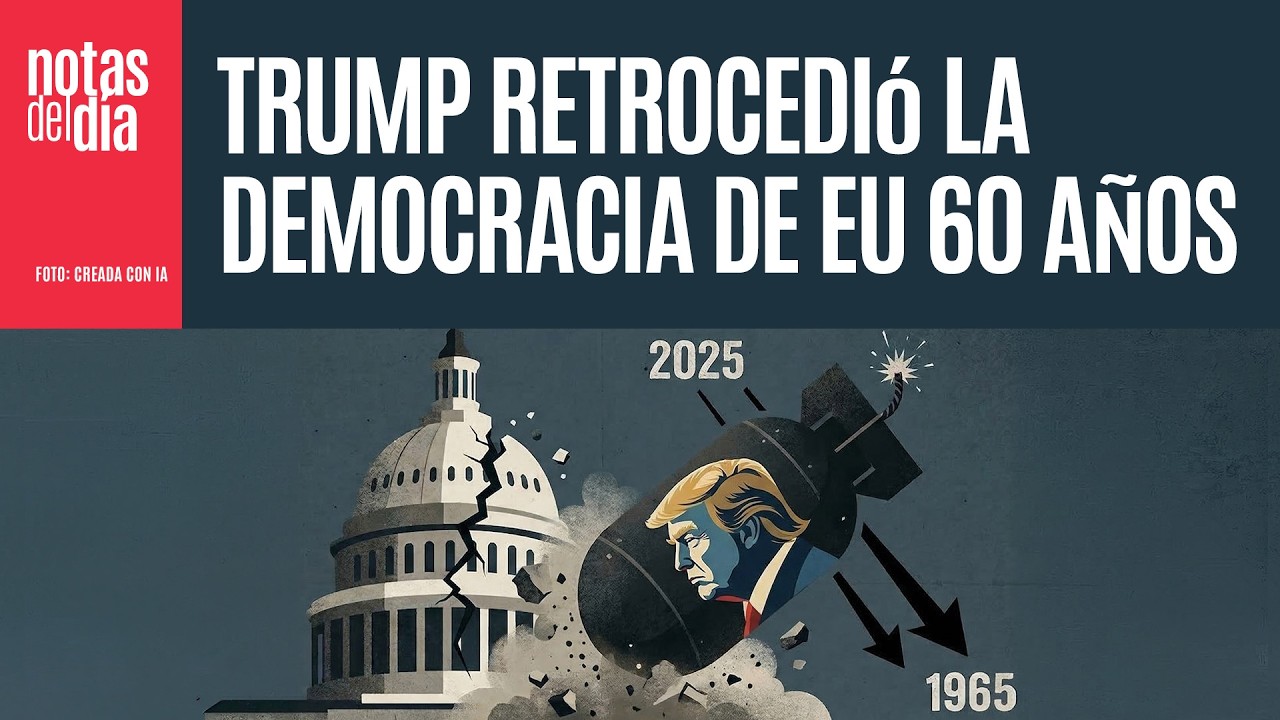El bombardeo de Trump a la democracia de EU la retrocedió 60 años, alerta Instituto