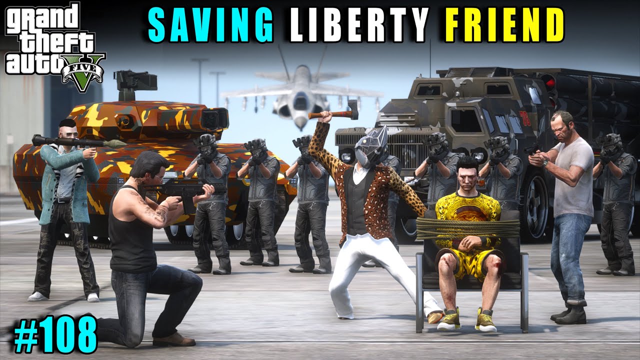 SAVING LIBERTY FRIEND FROM BIGGEST TRAP | GTA 5 GAMEPLAY #108