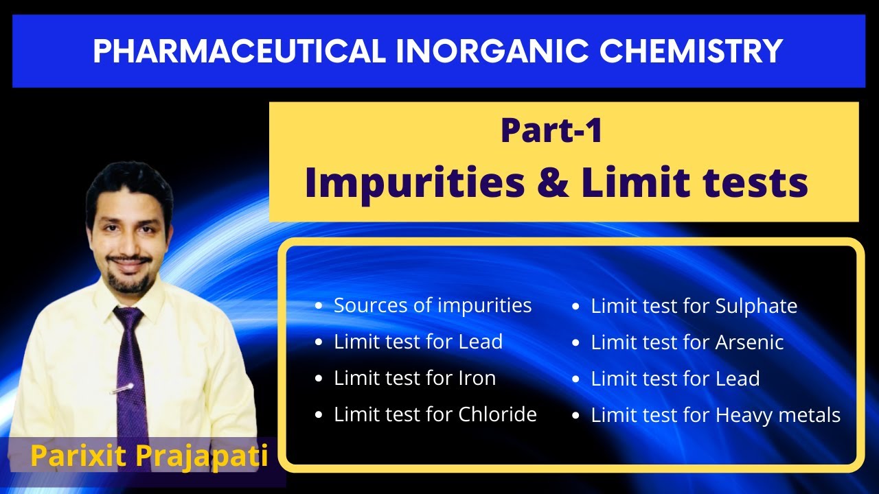 Impurities and Limit tests | Pharmaceutical Inorganic Chemistry
