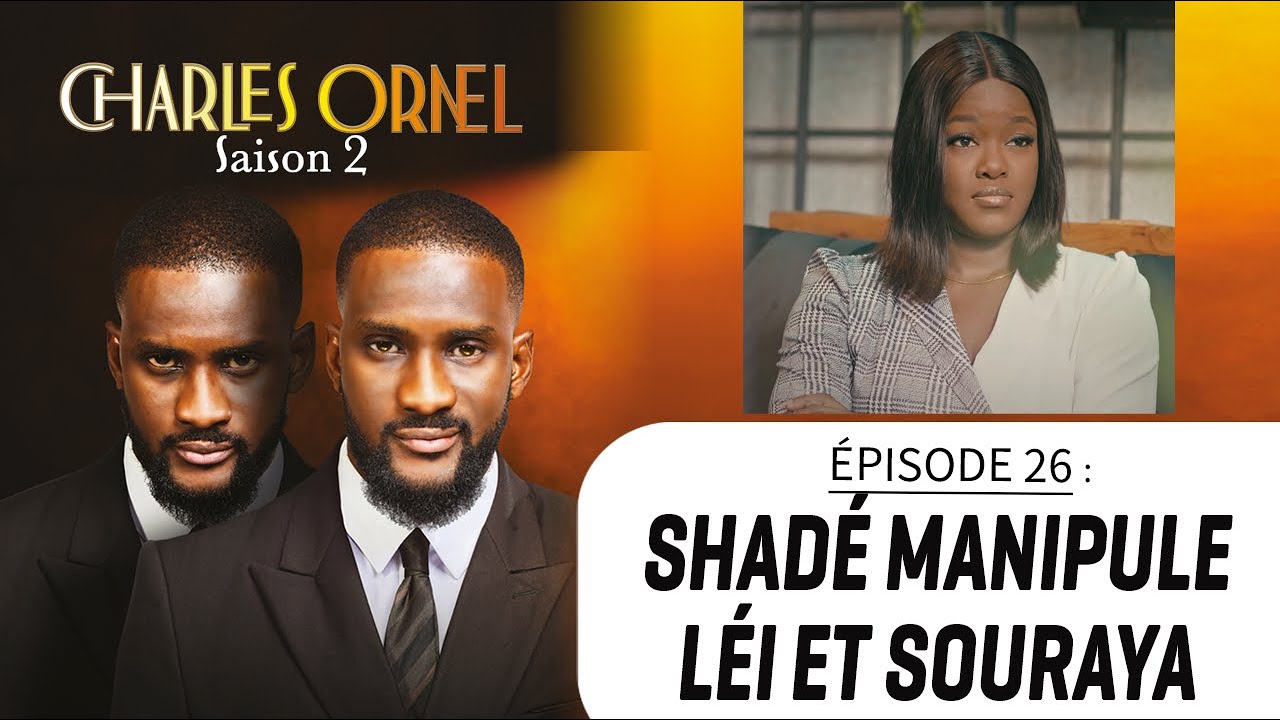 CHARLES ORNEL S2 ép. 26 : SHADÉ MANIPULE LÉI ET SOURAYA !