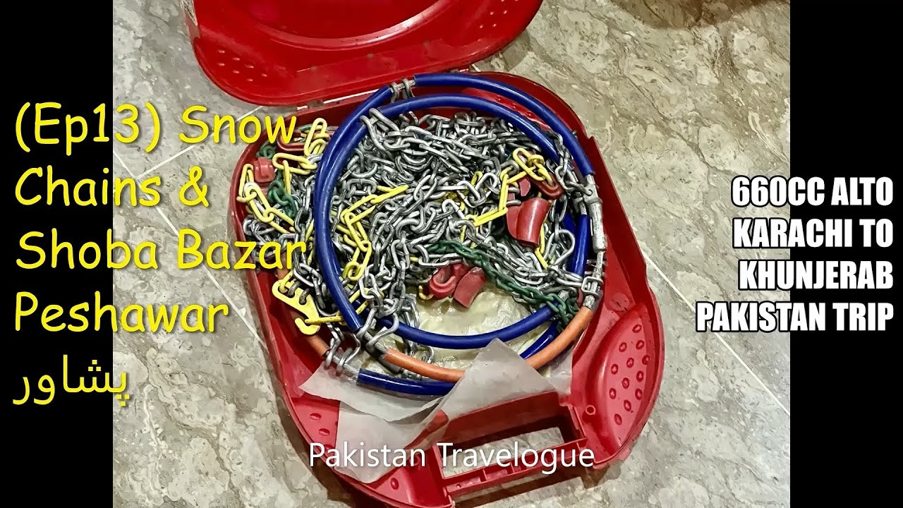 {EP13} Buying Snow Chains from Shoba Bazar Peshawar | 660cc Alto Karachi to Khunjerab Pakistan Trip|