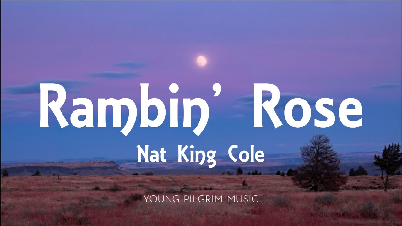 Nat King Cole - Ramblin' Rose (Lyrics)