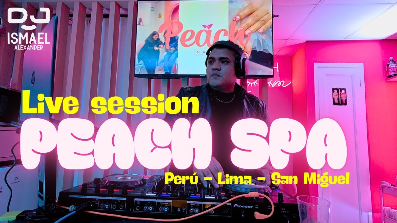 LIVE SESSION | PEACH SPA 🍑🔥Un Ambiente Chill & Urbano en Peach Spa 🎶💅(Perú - Lima - San Miguel)