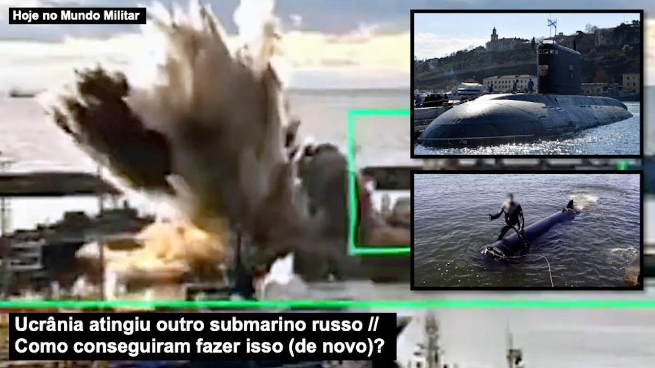 Ucr&acirc;nia atingiu outro submarino russo &ndash; Como conseguiram fazer isso (de novo)?
