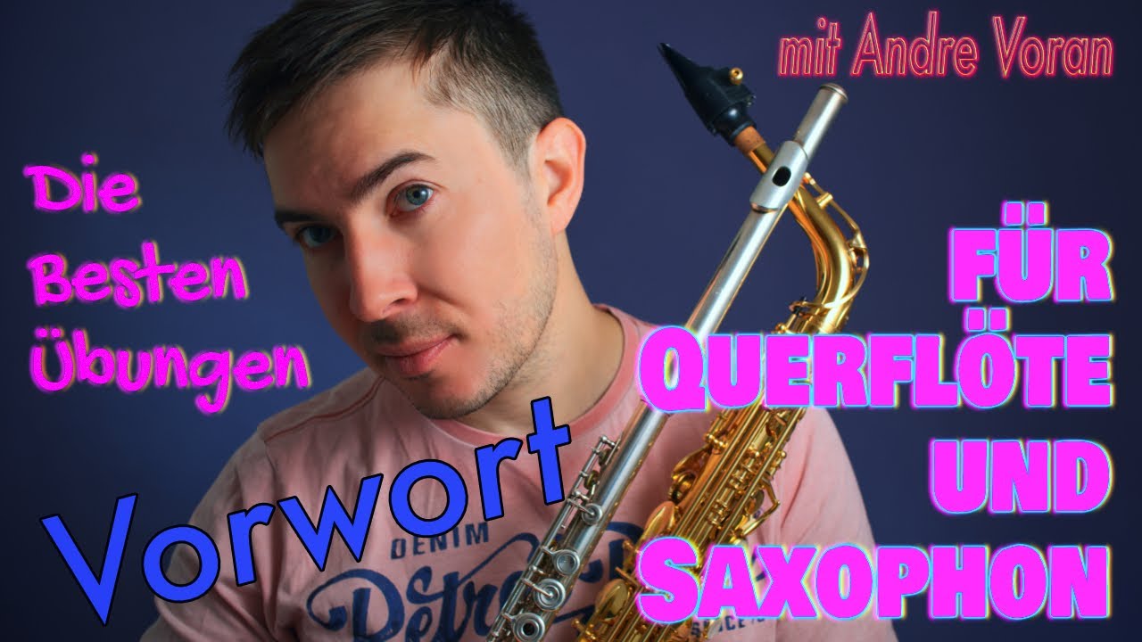 Die besten Übungen für Querflöte und Saxophon: Vorwort von Andre Voran