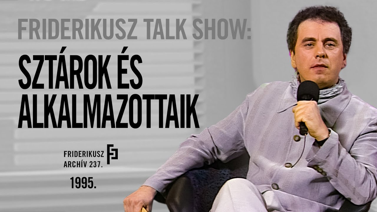 FRIDERIKUSZ TALK SHOW: SZTÁROK ÉS ALKALMAZOTTAIK, 1995. /// F.A. 237.