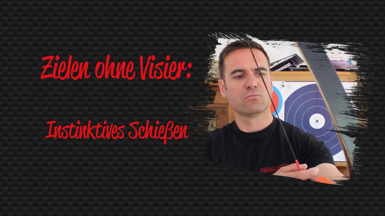 Zielen ohne Visier 2: Instinktives bzw. Intuitives Bogenschießen