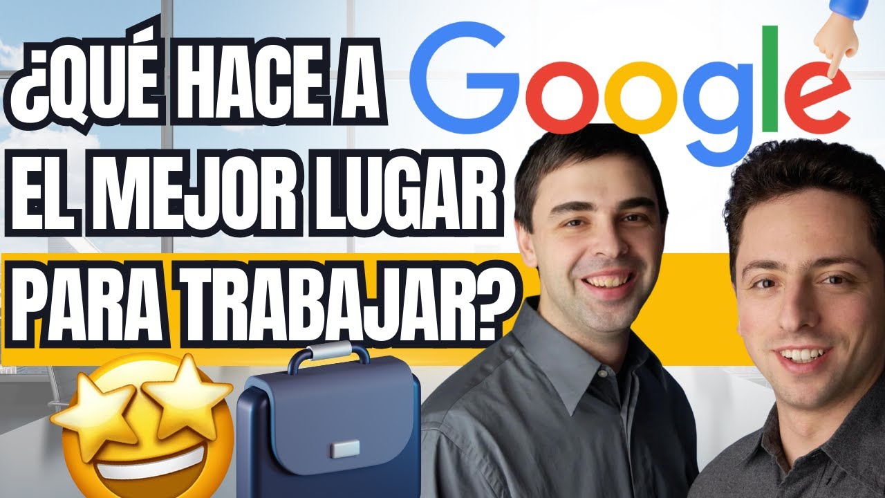 🚀 &iquest;Por qu&eacute; TODOS quieren trabajar en Google? &iexcl;Descubre su f&oacute;rmula secreta! 🌟
