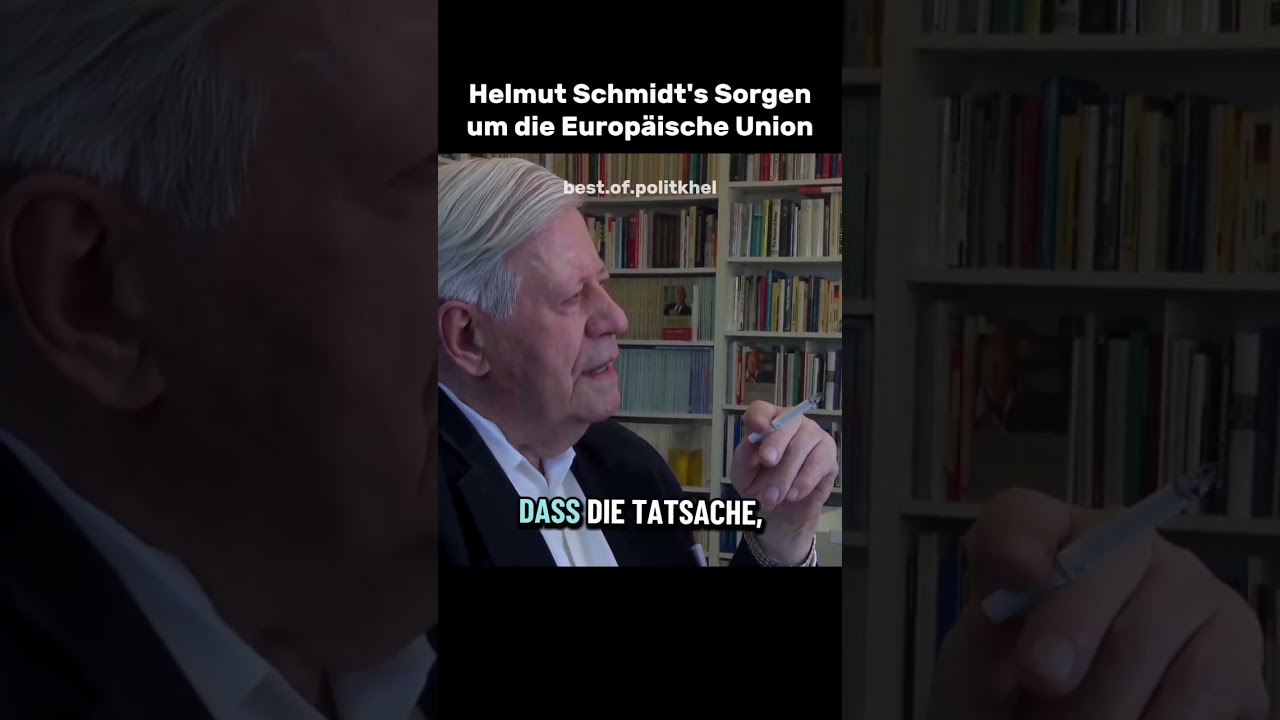 Helmut Schmidt's Sorgen um die Europäische Union 