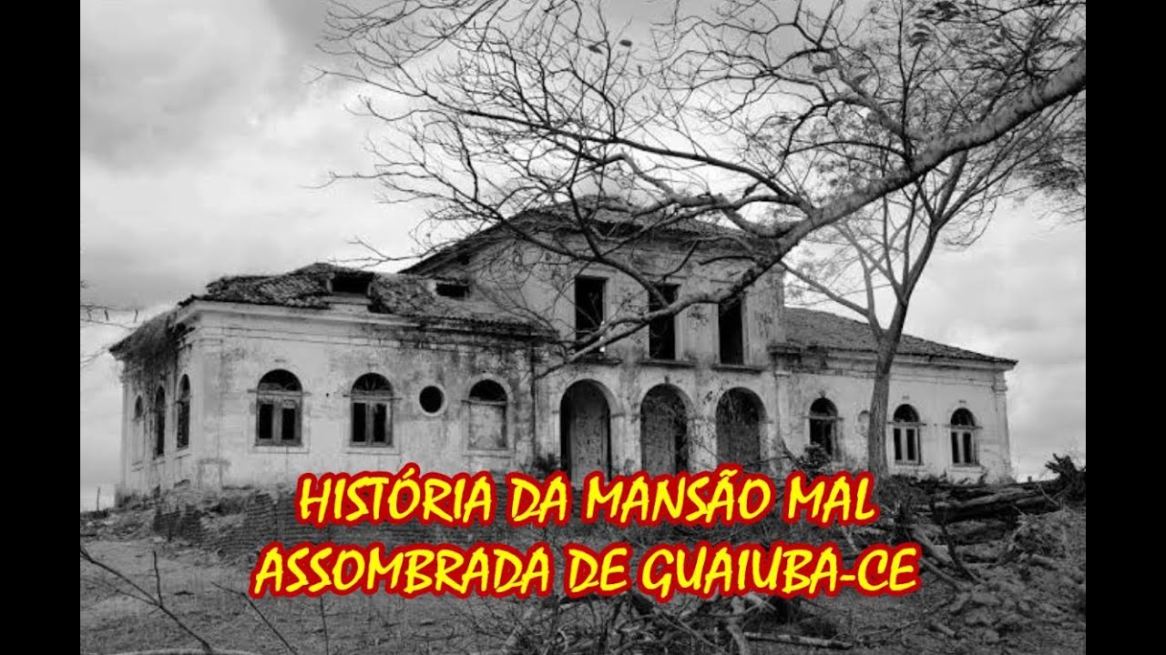 História do Casarão Mal Assombrado de Guaiuba