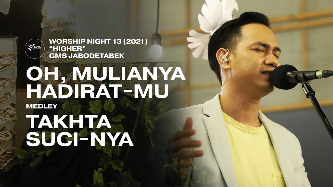 OH, MULIANYA HADIRAT-MU medley TAKHTA SUCI-NYA - WORSHIP NIGHT 13 (2021) GMS JABODETABEK