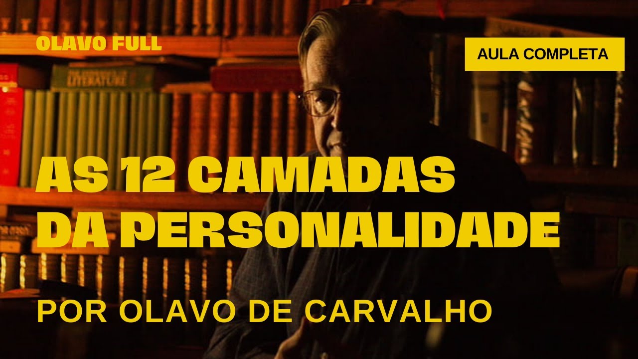 AS 12 CAMADAS DA PERSONALIDADE | Olavo de Carvalho (aula completa)