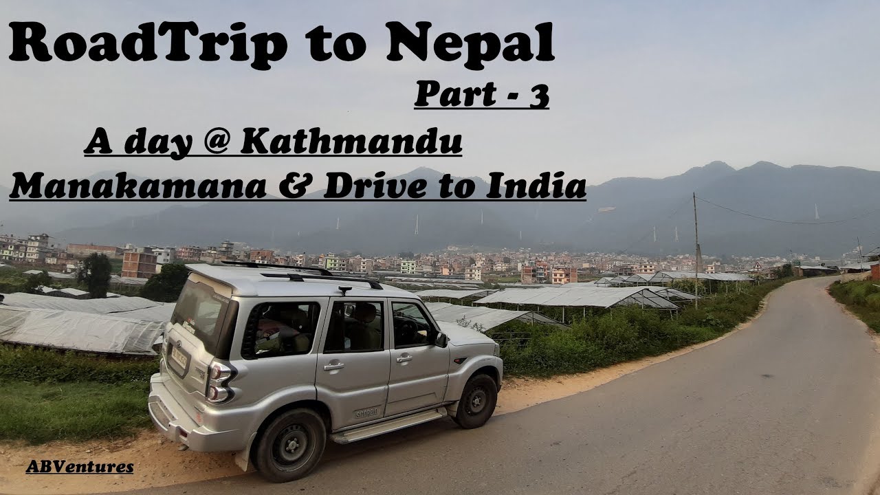 A Day @ Kathmandu | Pashupati Nath, Manakamana | Road trip to Nepal Part-3