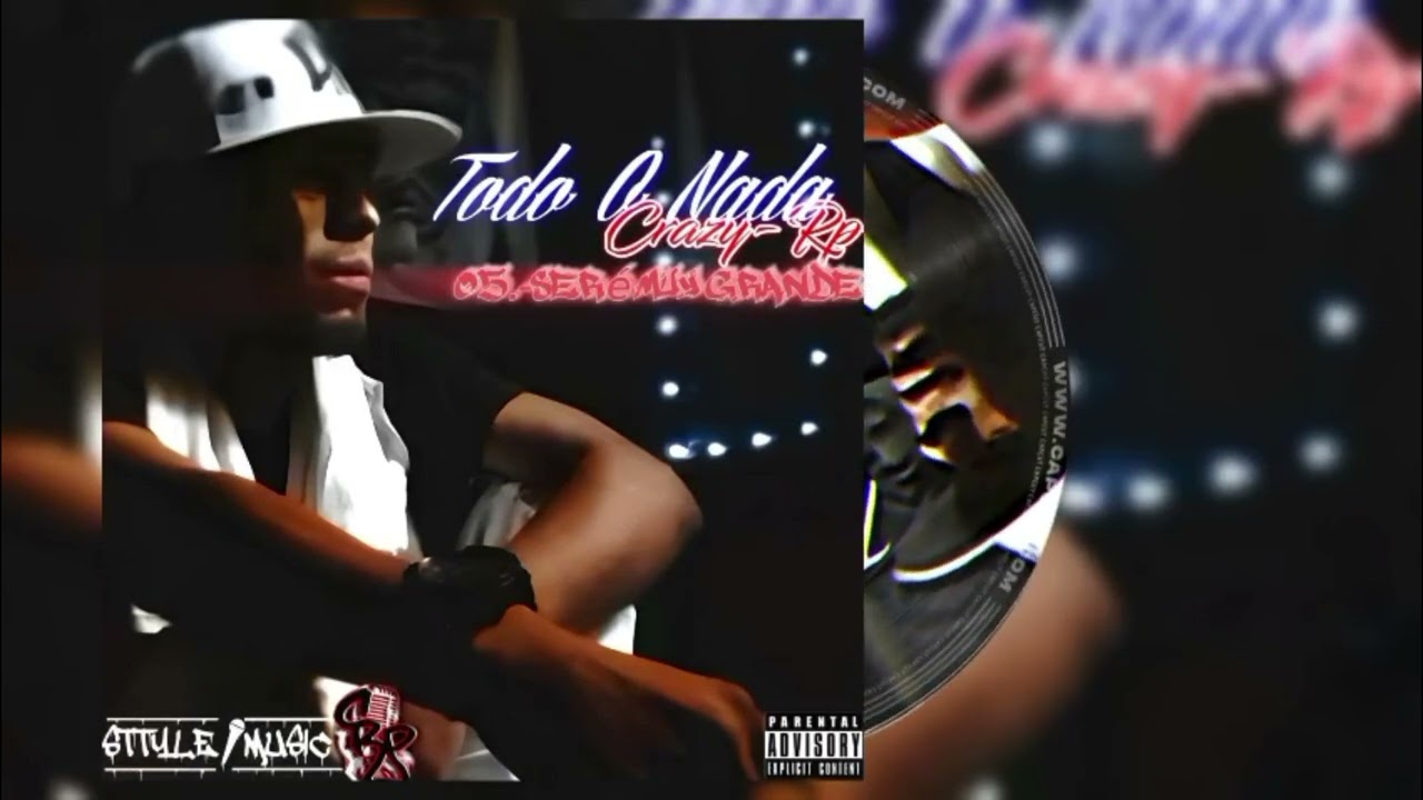 05.-Sere Muy Grande - Crazy-Rp Ft BROSS MB( Todo O Nada ) 2025 ( Style Music )