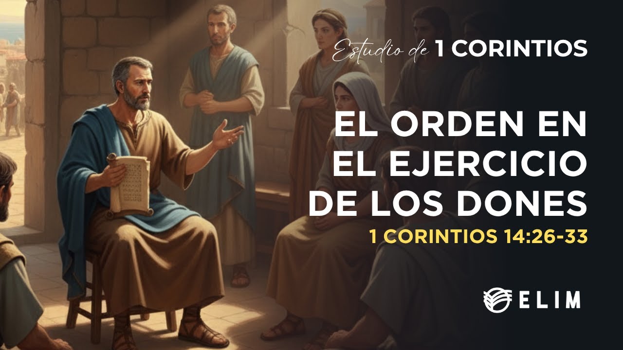 El orden en el ejercicio de los dones | 1 Corintios 14-26:33 | Estudio Bíblico
