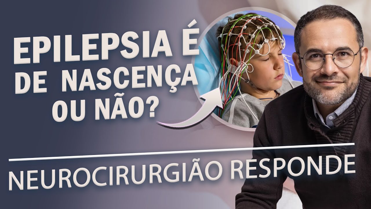 EPILEPSIA é de nascença ou se desenvolve durante o crescimento? Médico neurocirurgião responde