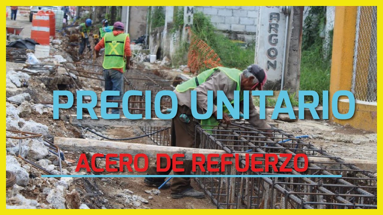 Precio Unitario de acero de refuerzo.