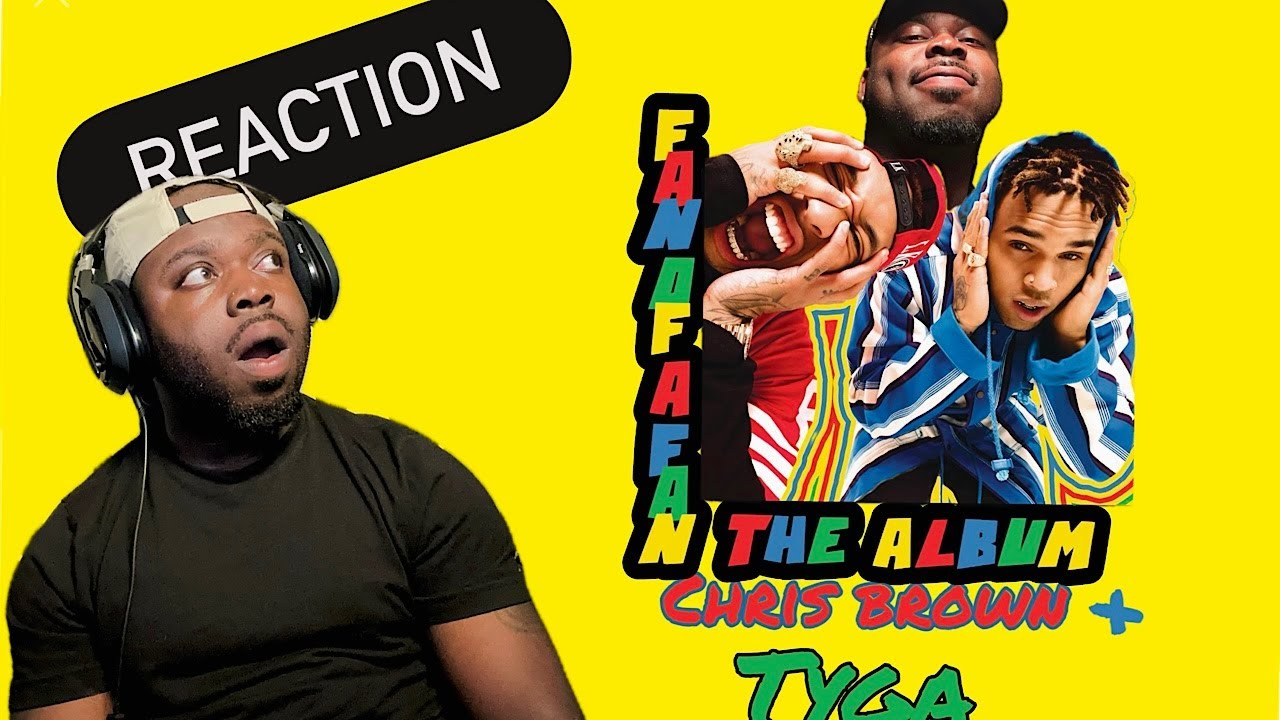 Listening to Chris Brown & Tyga - Fan Of A Fan The Album for the First Time (Reaction)