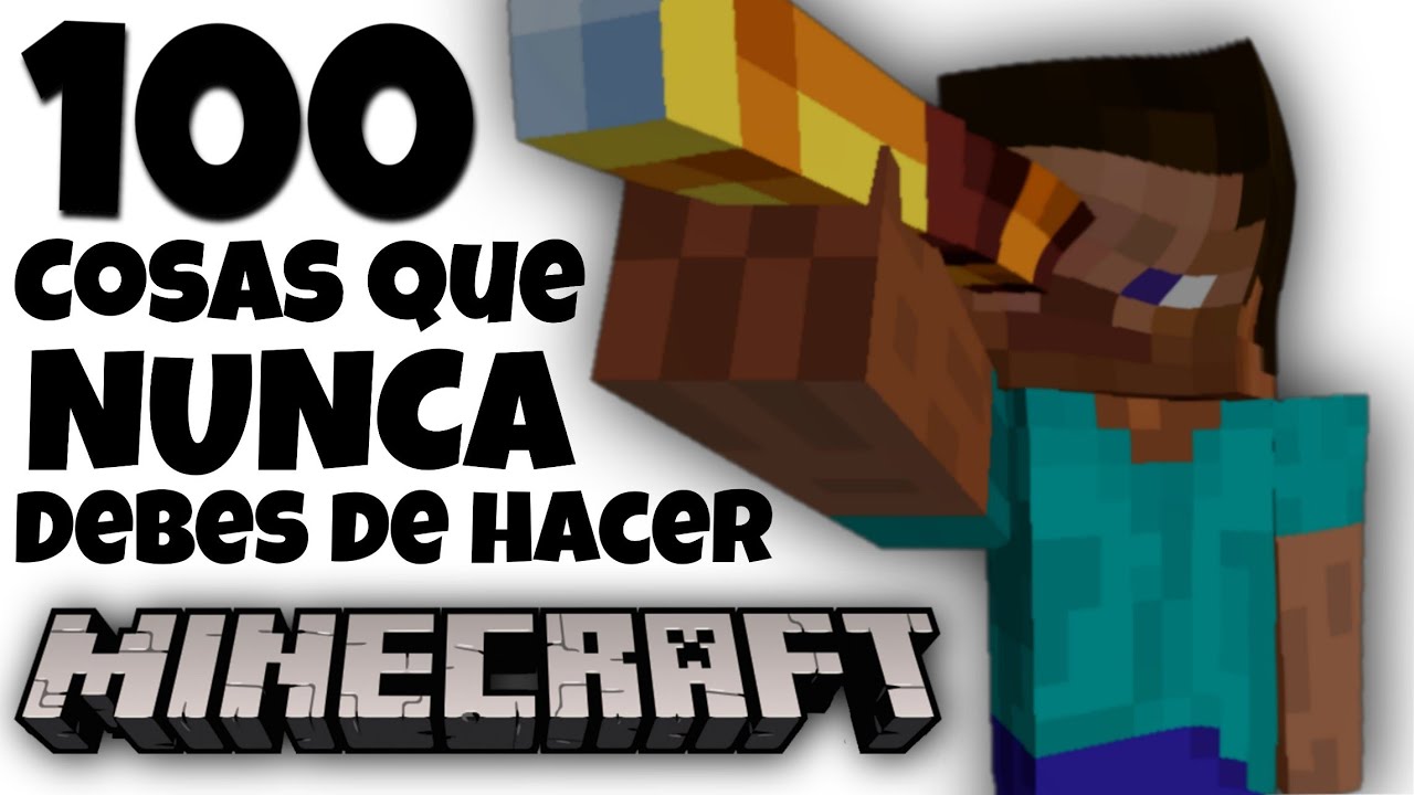 100 Cosas que NUNCA Debes de Hacer en Minecraft