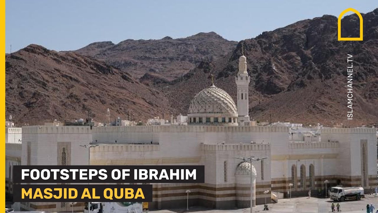 FOOTSTEPS OF IBRAHIM - MASJID AL QUBA