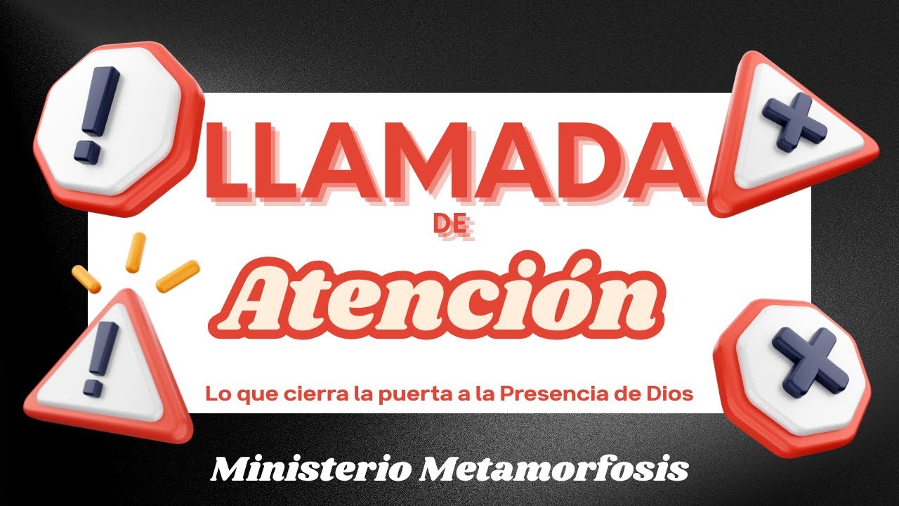 Llamada de Atención, lo que cierra la puerta a la Presencia de Dios