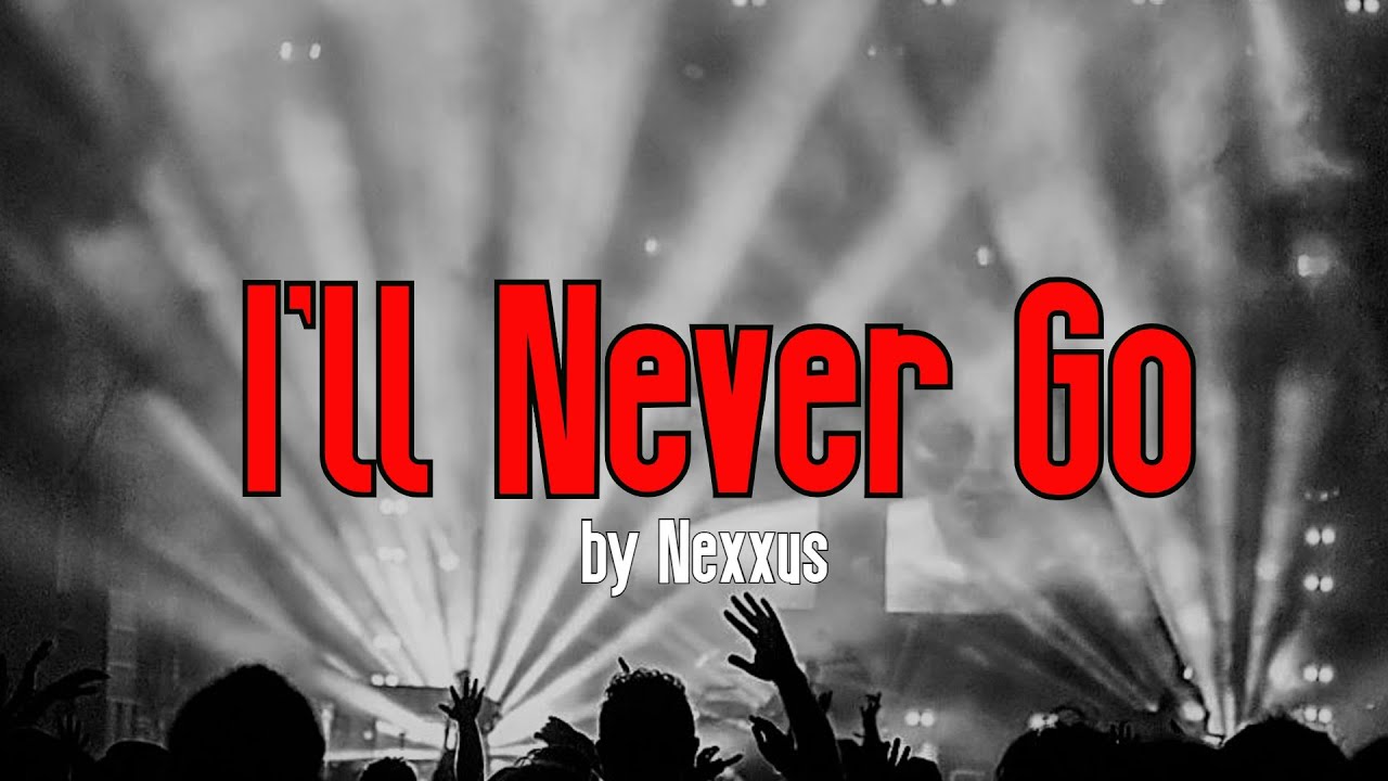 I'll Never Go (KARAOKE) | Nexxus