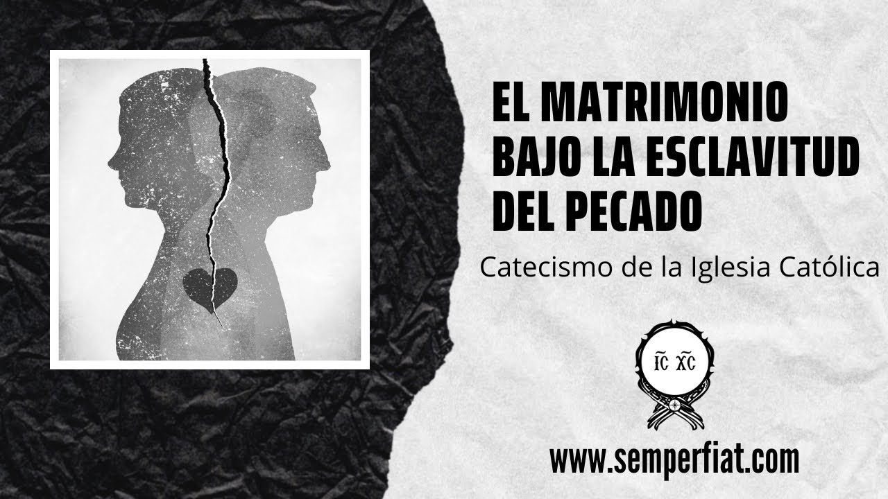 El Matrimonio bajo la esclavitud del pecado | Catecismo de la Iglesia Católica
