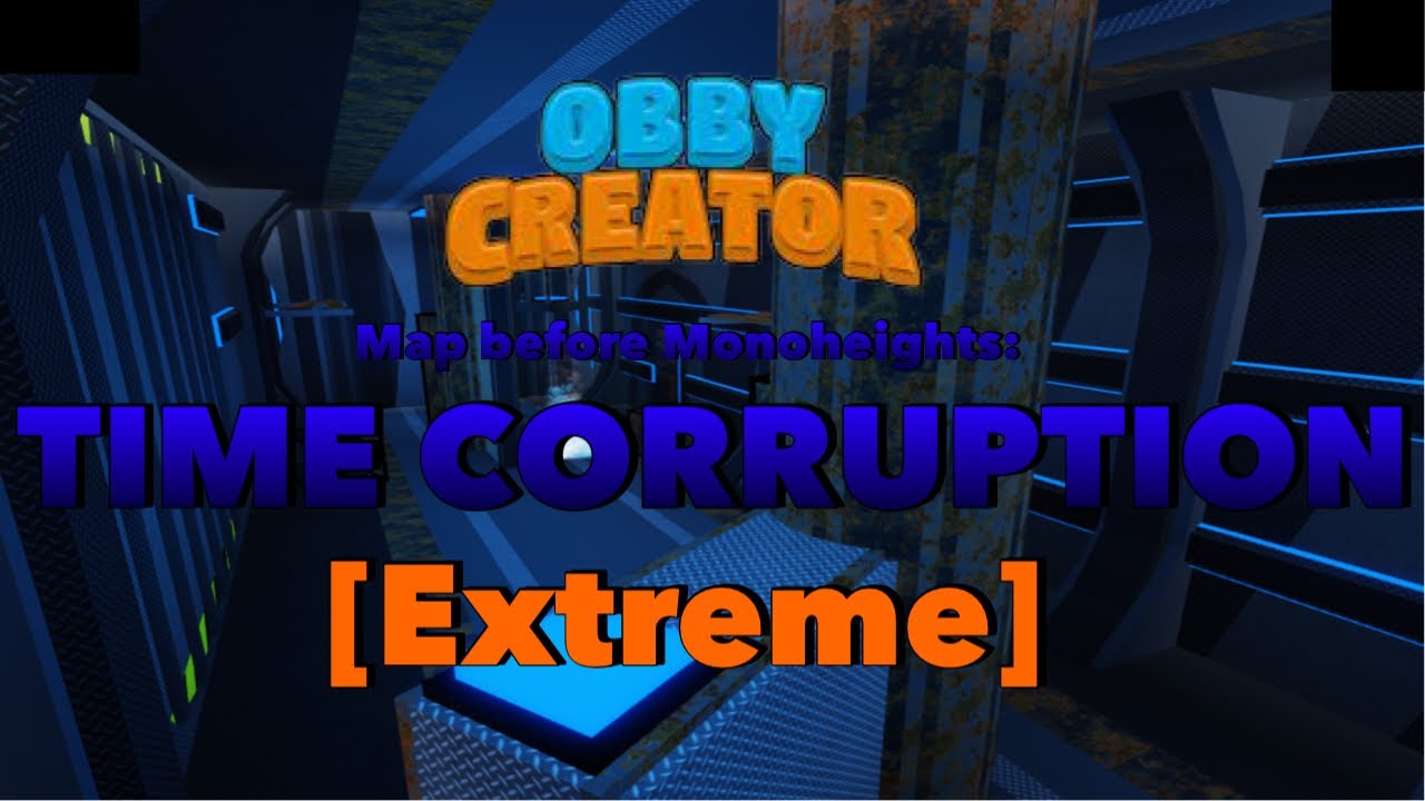 Roblox: Obby Creator - The map before Monoheights: Time Corruption (V1)
