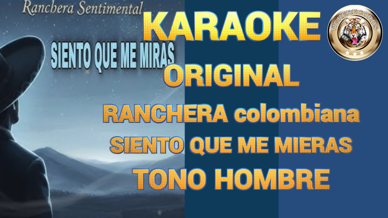 KARAOKE ORIGINAL RANCHERA colombiana SIENTO QUE ME MIERAS TONO HOMBRE